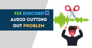 Discord audio cutting out